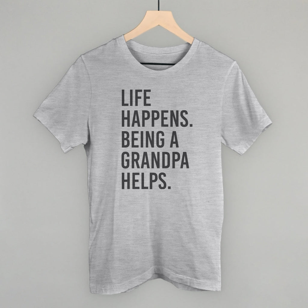 Life Happens Being A Grandpa Helps T-Shirts, Hoodie, Sweatshirt | CiraTrend.com (Image 1)