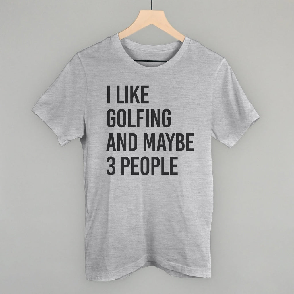 I Like Golfing And Maybe 3 People T-Shirts, Hoodie, Sweatshirt | CiraTrend.com (Image 1)