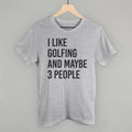 I Like Golfing And Maybe 3 People T-Shirts, Hoodie, Sweatshirt | CiraTrend.com (Image 1)