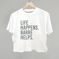 Life Happens Barre Helps T-Shirts, Hoodie, Sweatshirt | CiraTrend.com (Image 1)