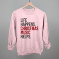 Life Happens Christmas Music Helps T-Shirts, Hoodie, Sweatshirt | CiraTrend.com (Image 1)