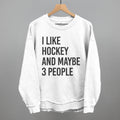I Like Hockey And Maybe 3 People T-Shirts, Hoodie, Sweatshirt | CiraTrend.com (Image 1)