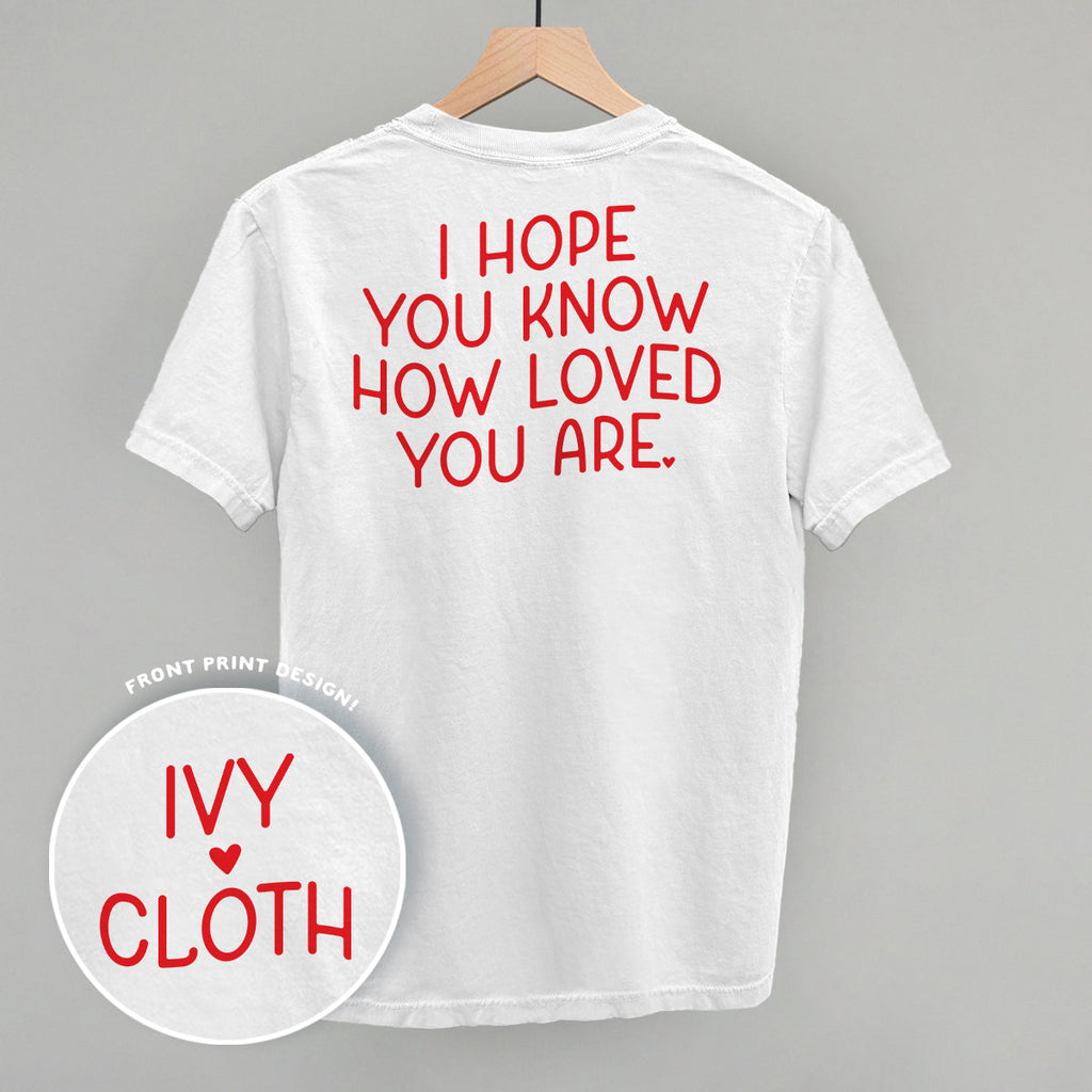 I Hope You Know How Loved You Are Back Print T-Shirts, Hoodie, Sweatshirt | CiraTrend.com (Image 4)