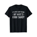 IT'S NOT EASY BEING MY WIFE'S ARM CANDY Print Men's Fashion Comfy Breathable Novelty T-Shirt New Casual Top Round Neck...