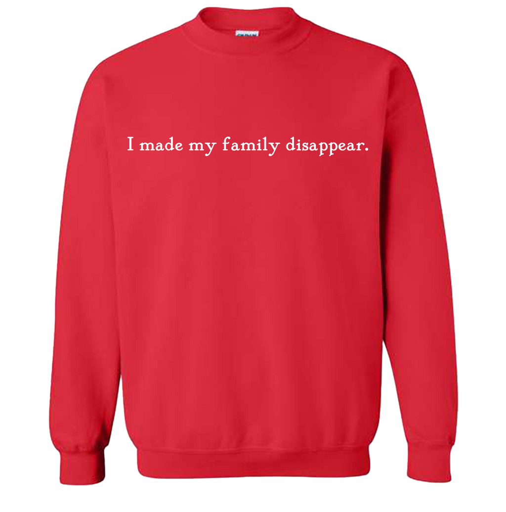 I Made My Family Disappear Quote Tee Hoodie, Sweatshirt | CiraTrend.com (Image 1)