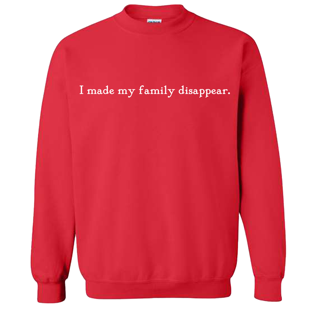 I Made My Family Disappear Quote Tee Hoodie, Sweatshirt | CiraTrend.com (Image 1)