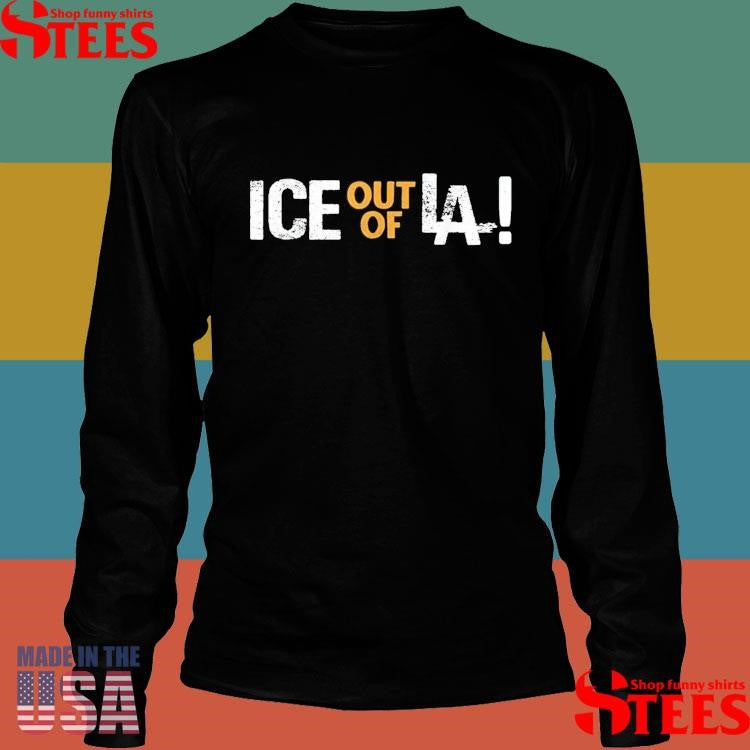 Ice Out Of La Immigration Protests Usa Los Angeles Anti-ice T-shirt