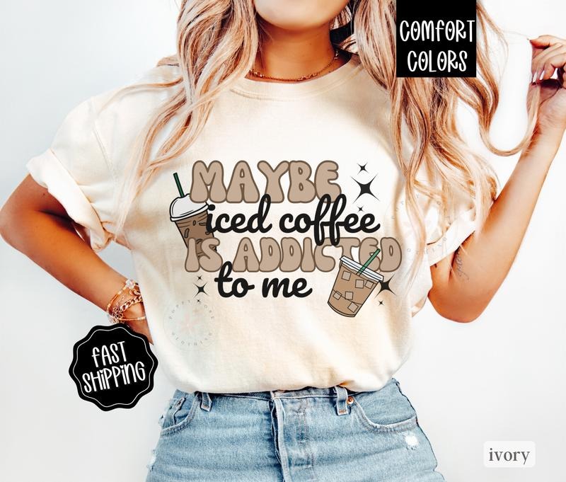 Iced Coffee Shirt Comfort Colors, Coffee Lover Gift, Funny Womens Tees Hoodie, Sweatshirt | CiraTrend.com