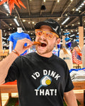 I’d dink that pickleball shirt