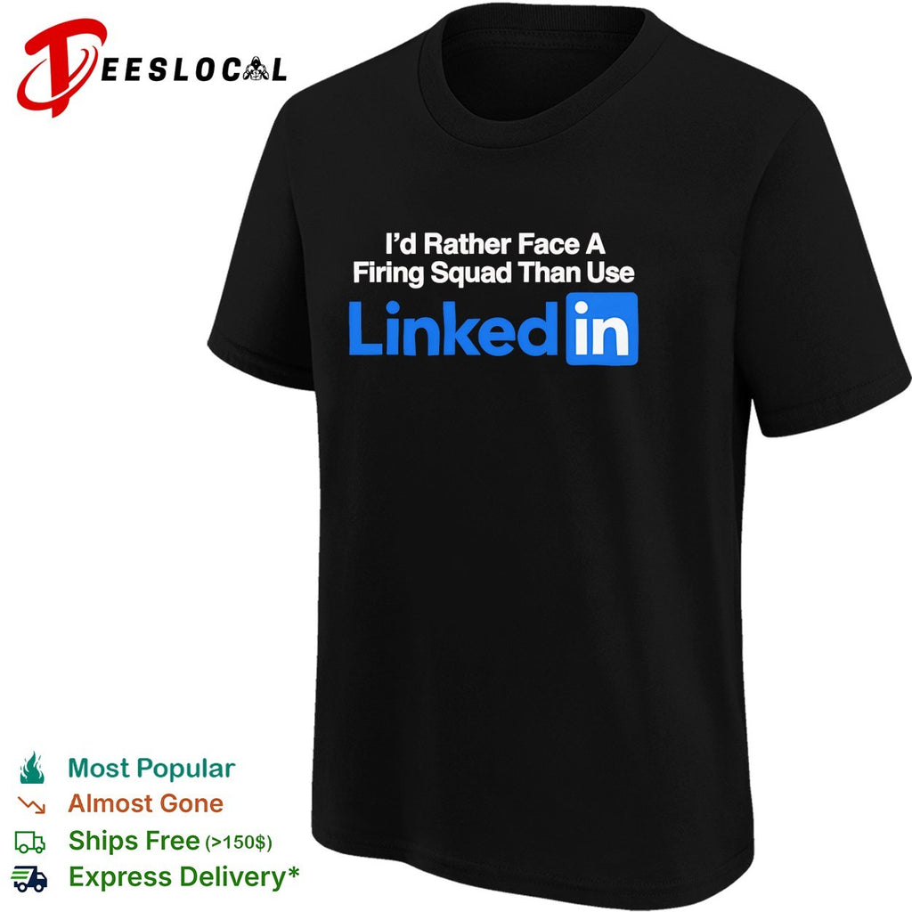 I’d rather face a firing squad than use Linkedin shirt