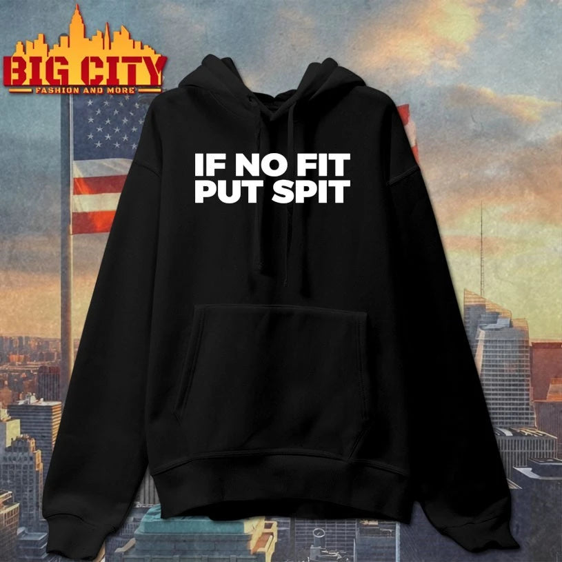 If No Fit Put Spit shirt