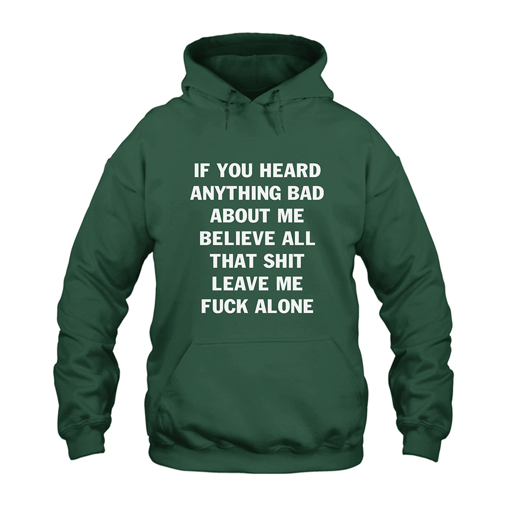 If You Heard Anything Bad About Me Hoodie
