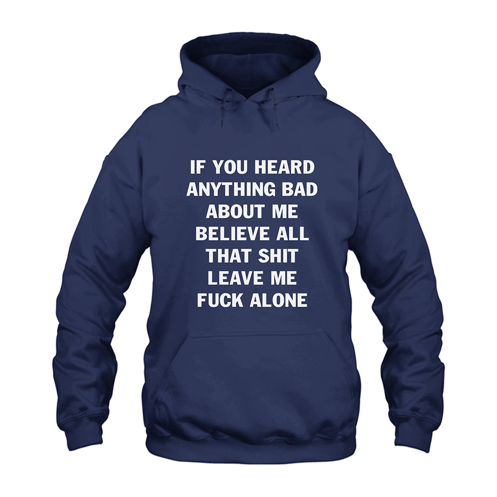 If You Heard Anything Bad About Me Hoodie