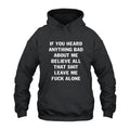 If You Heard Anything Bad About Me Hoodie