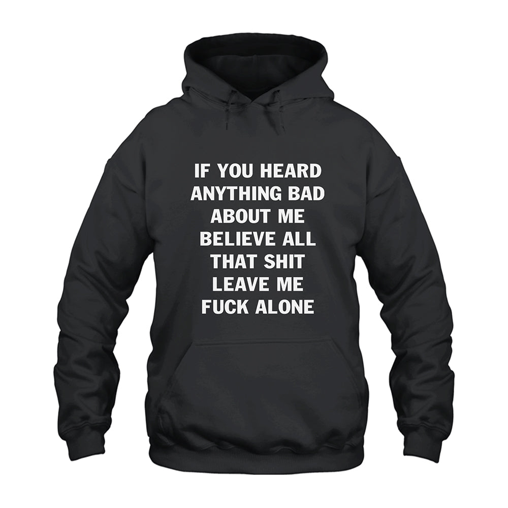 If You Heard Anything Bad About Me Hoodie