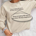 If You're Reading This You're Too Close She Has A Boyfriend Sweater, Funny gift for girlfriends with overprotective...