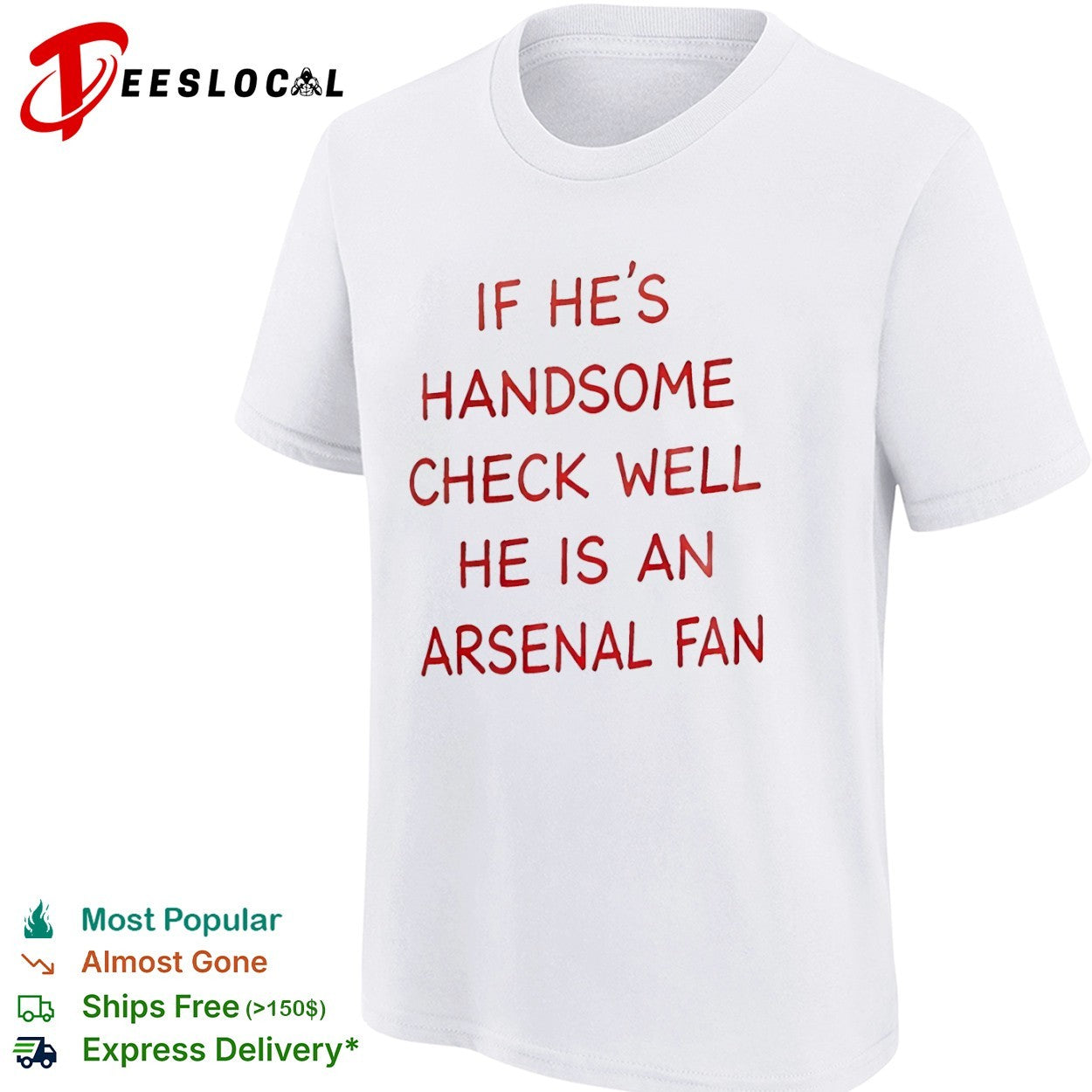 If he is handsome check well he is an Arsenal fan Premier League football shirt