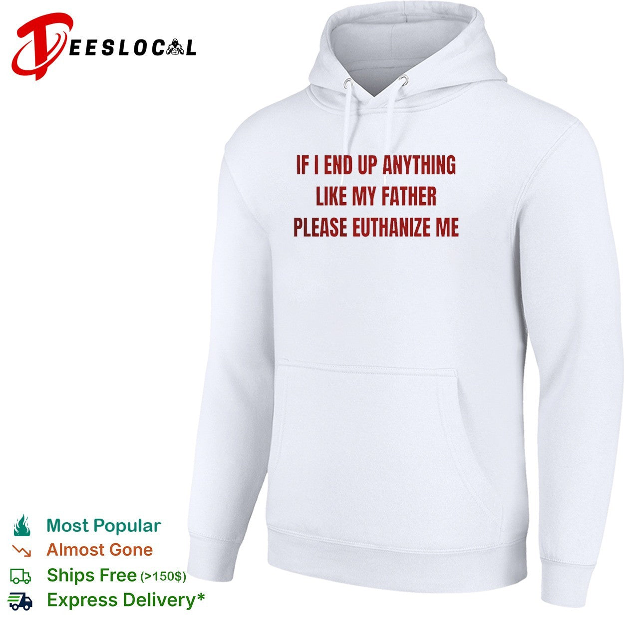 If i end up anything like my father please euthanize me shirt
