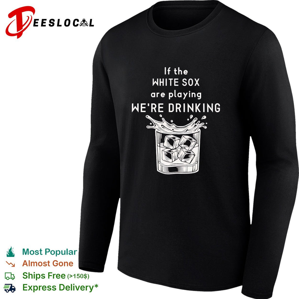 If the White Sox are playing we’re drinking baseball whiskey glass shirt