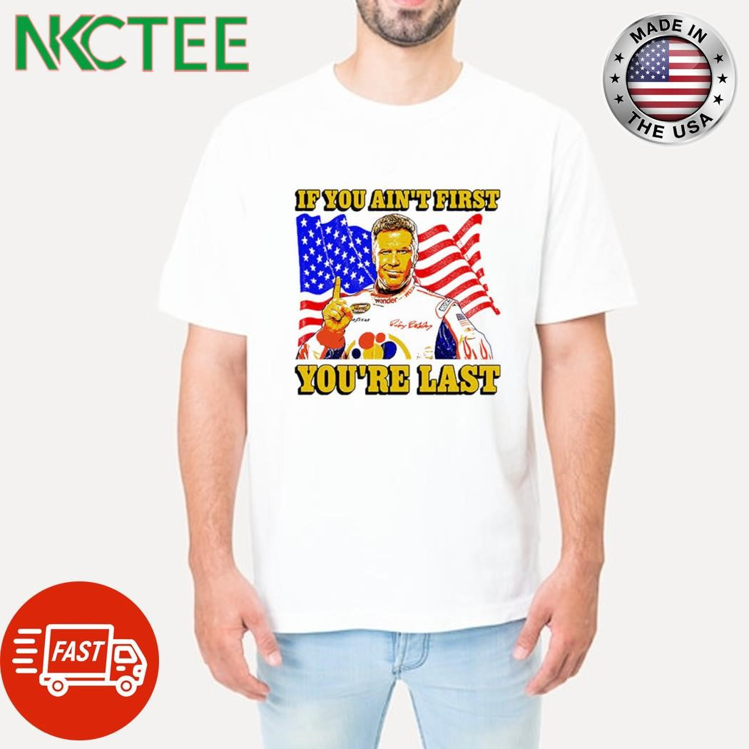 If you ain’t first you’re last x Flag of the United States x Will Ferrell shirt