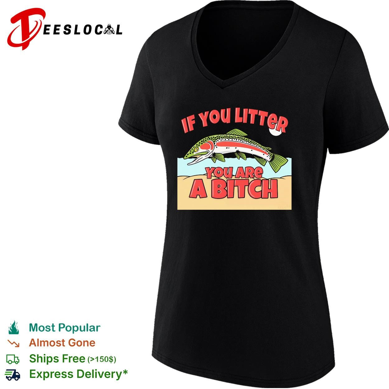 If you litter you are a bitch trout shirt