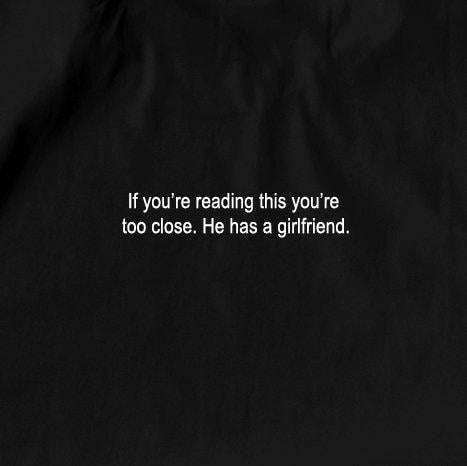 If you're reading this you're too close. He has a girlfriend - Funny  T-shirt, sweater and Hoodie Sweatshirt | CiraTrend.com