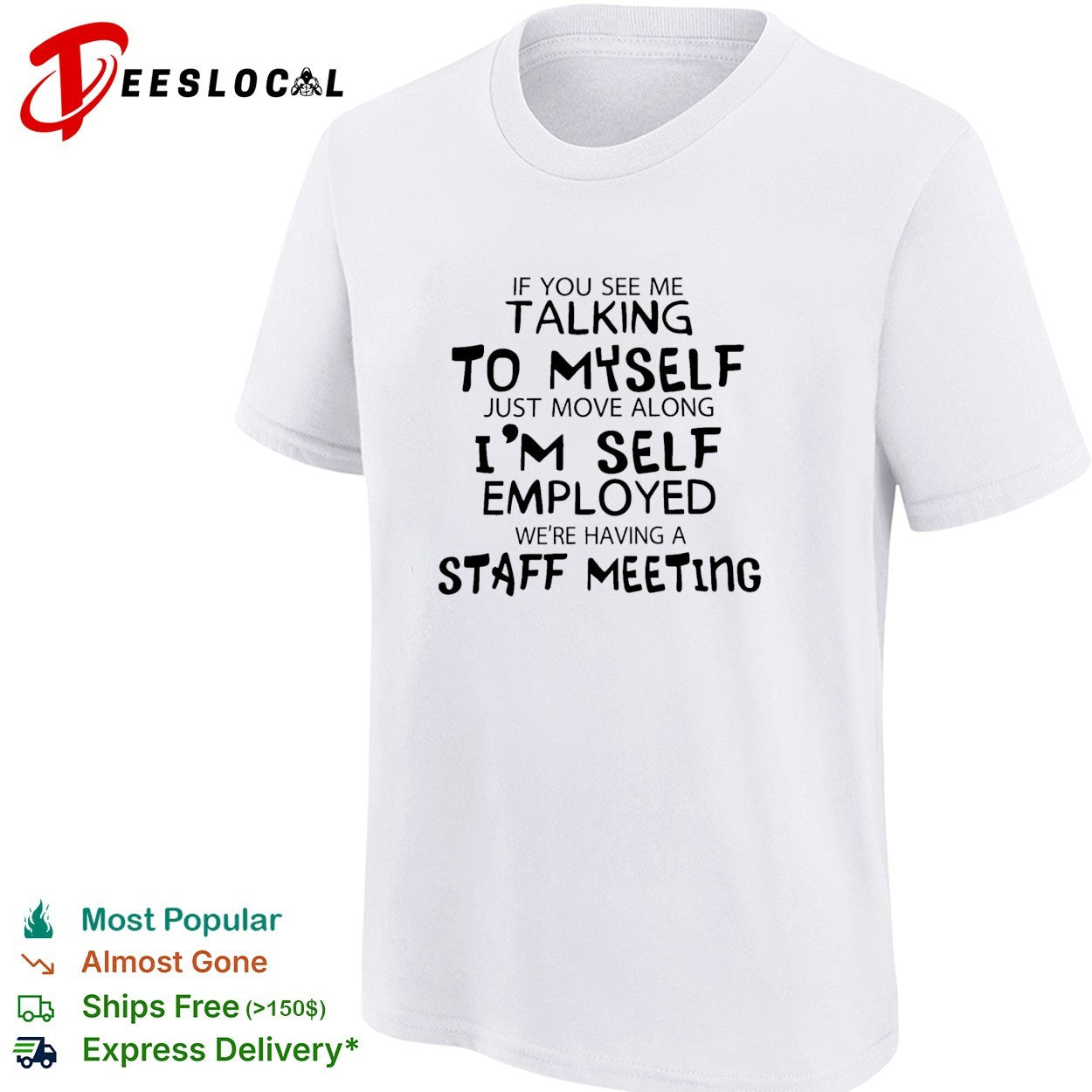 If you see me talking to myself just move along i’m self employed text shirt