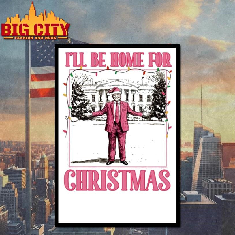 I’ll Be Home for Christmas Trump  Shirt