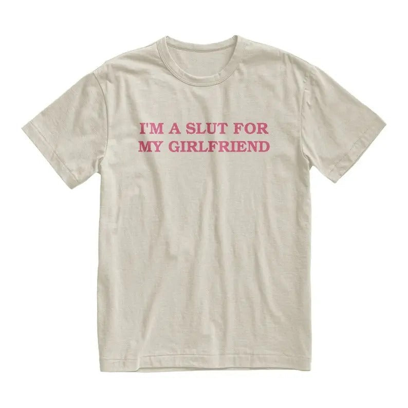 Im A Slut For My Girlfriend GF Tshirt Sweatshirt Hoodie, Valentines Day Gift For Boyfriend BF T-shirt, Gender Neutral...