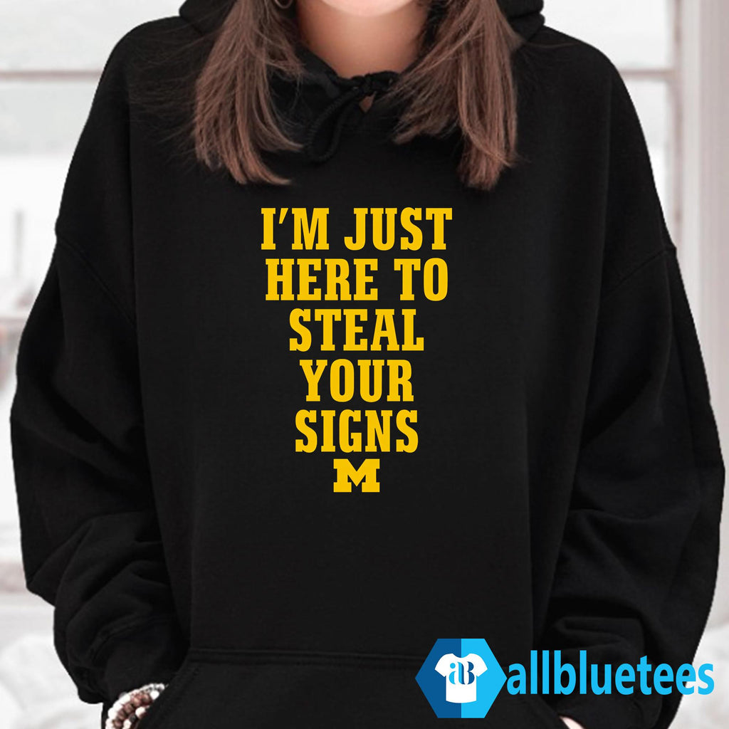 I’m Just Here To Steal Your Signs Michigan Shirt