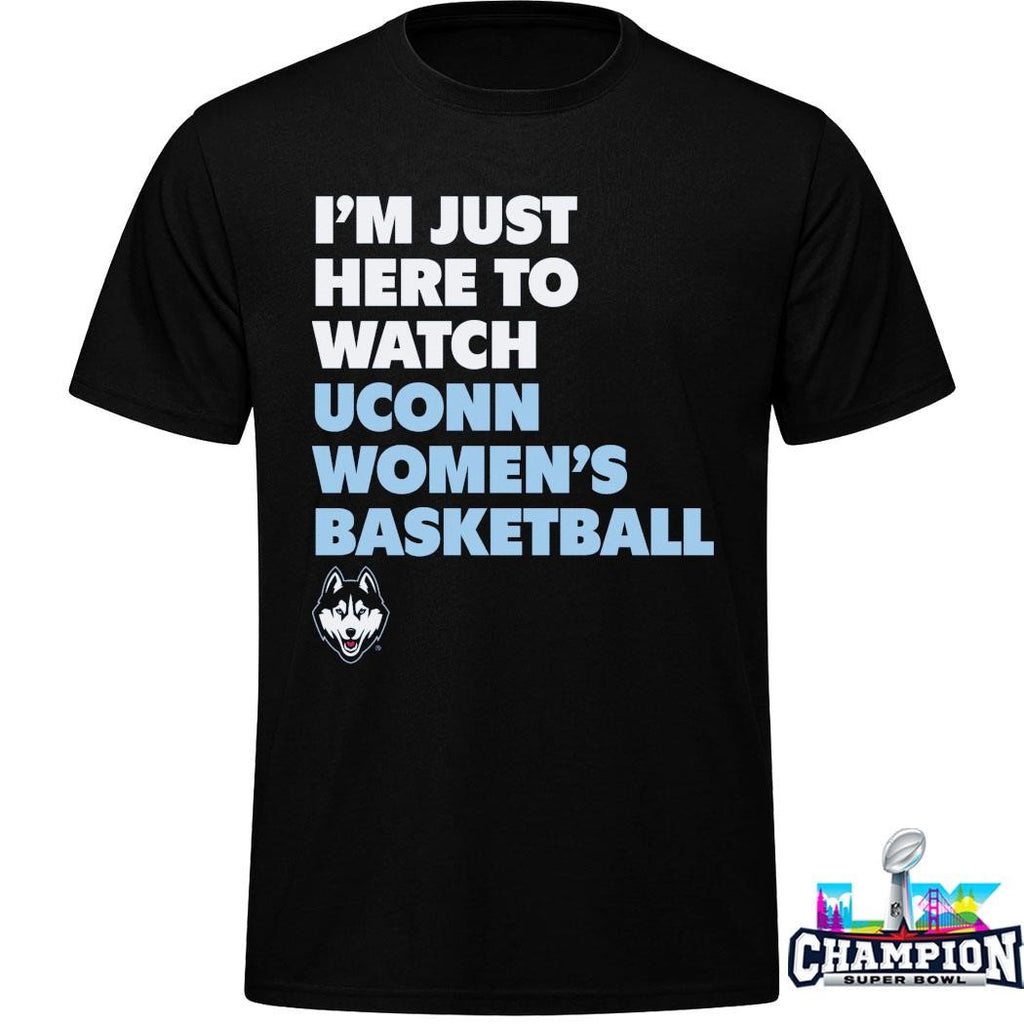 I’m Just Here To Watch Uconn Women’s Basketball Shirt