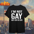 I’m Not Gay But $20 Is $20 Shirt
