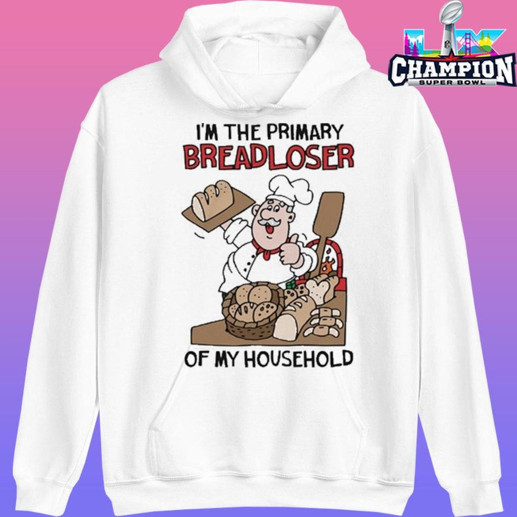 I’m The Primary Breadloser Of My Household Shirt
