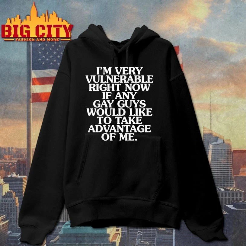 I’m Very Vulnerable If Any Gay Guys Would Like To Take Advantage Of Me shirt