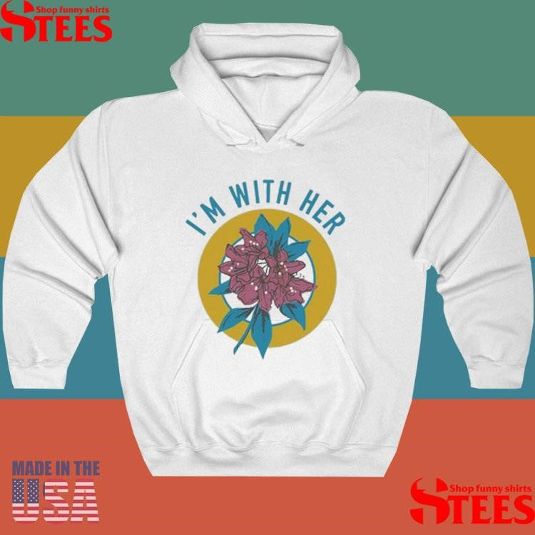 I’m With Her Rhododendron T-Shirts