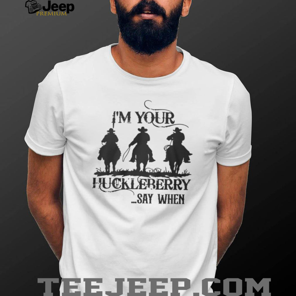 I’m Your Huckleberry Say When Tombstone Doc Holliday Silhouette T Shirt