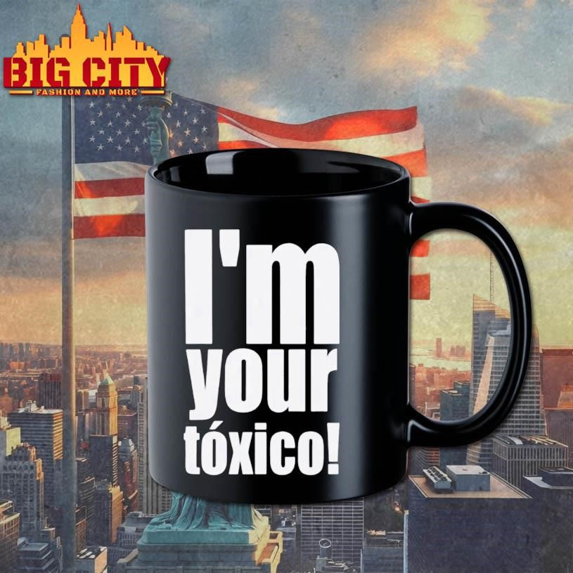 I’m Your Toxico Shirt