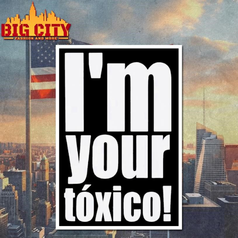 I’m Your Toxico Shirt