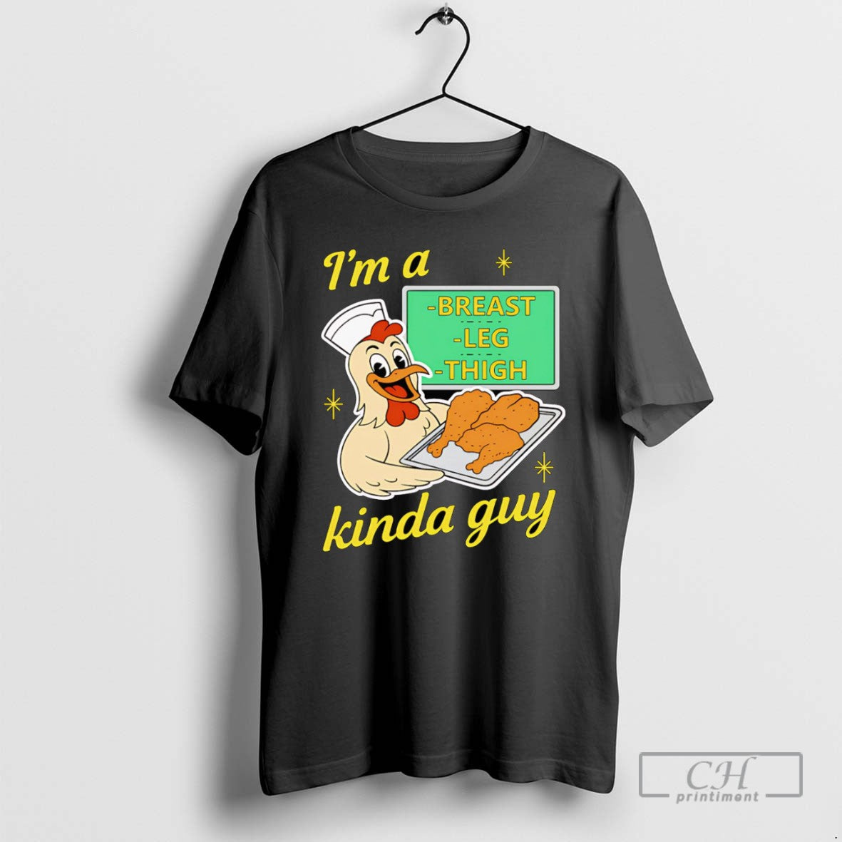 Im A Breast Leg And Thigh Kinda Guy Chicken T Shirts