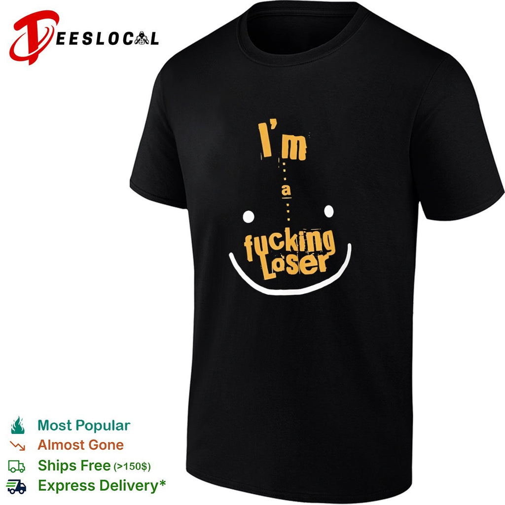 I’m a fucking loser smile face shirt
