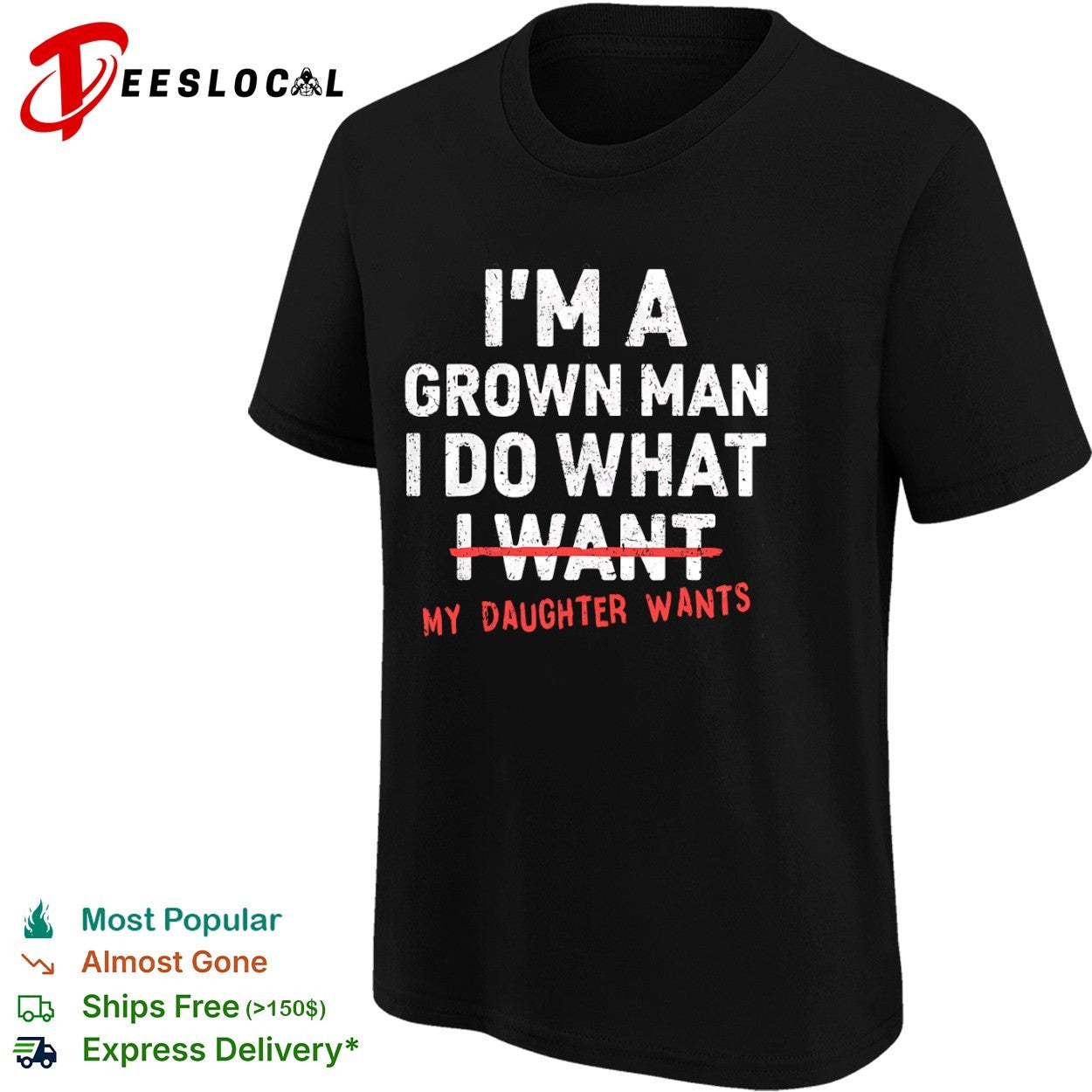 I’m a grown do what I want my daughter wants shirt
