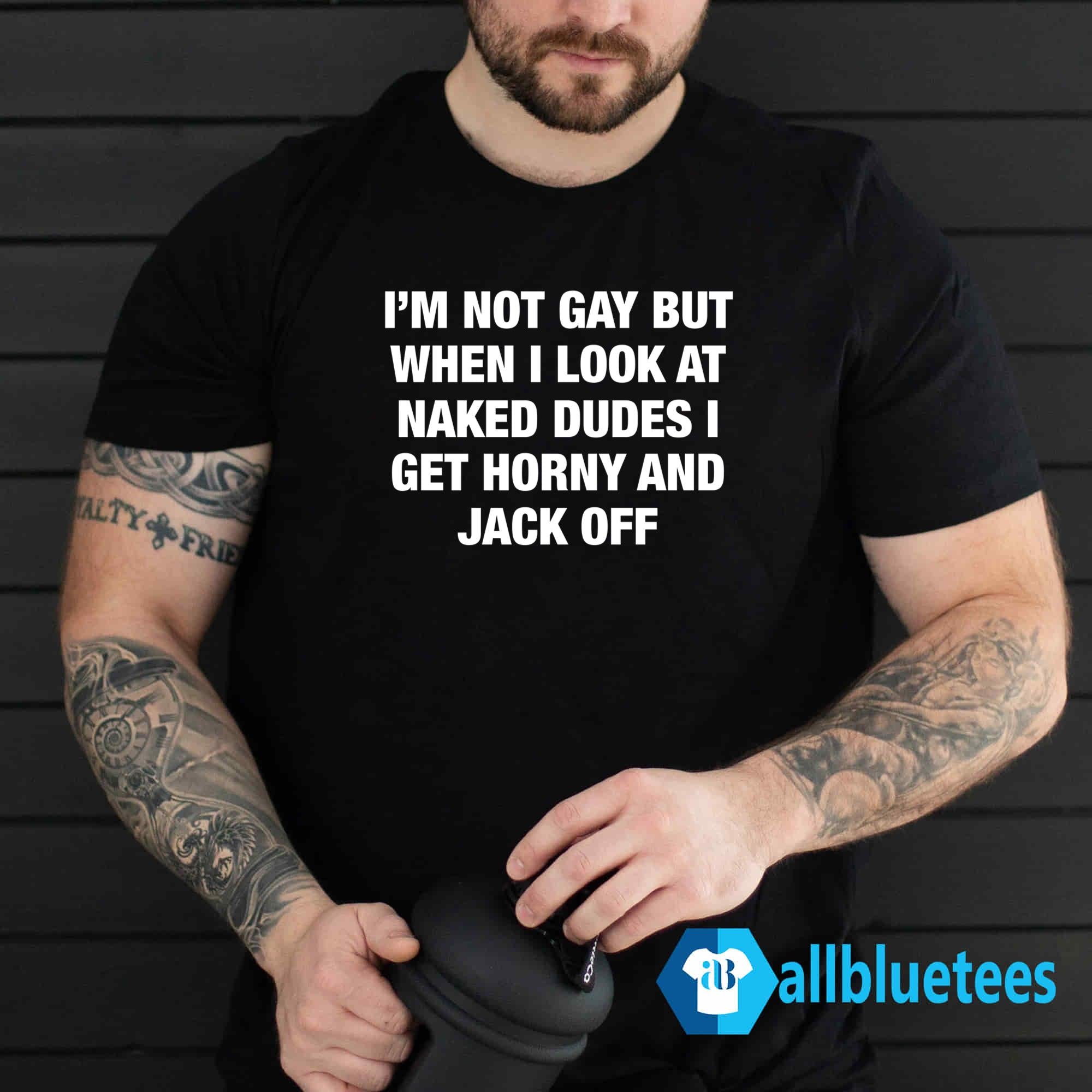 I’m Not Gay But When I Look Naked Dudes Shirt