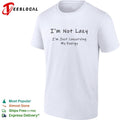 I’m not lazy I’m just conserving my energy shirt