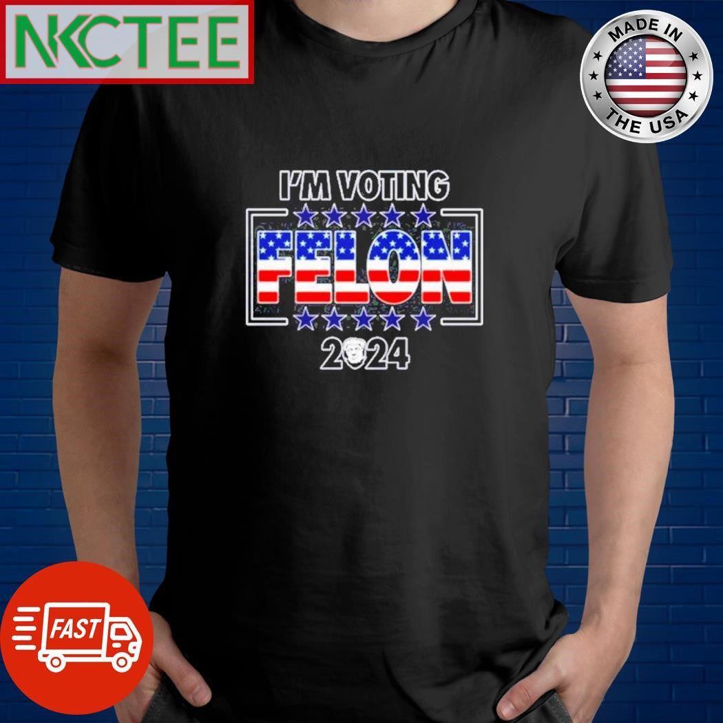 I’m voting Felon 2 Donald Trump 24 shirt
