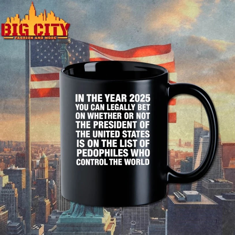 In The Year 2026 You Can Legally Bet Money On Whether Or Not The President Of The United States Is On The List Of Pedophiles Who Control The World shirt
