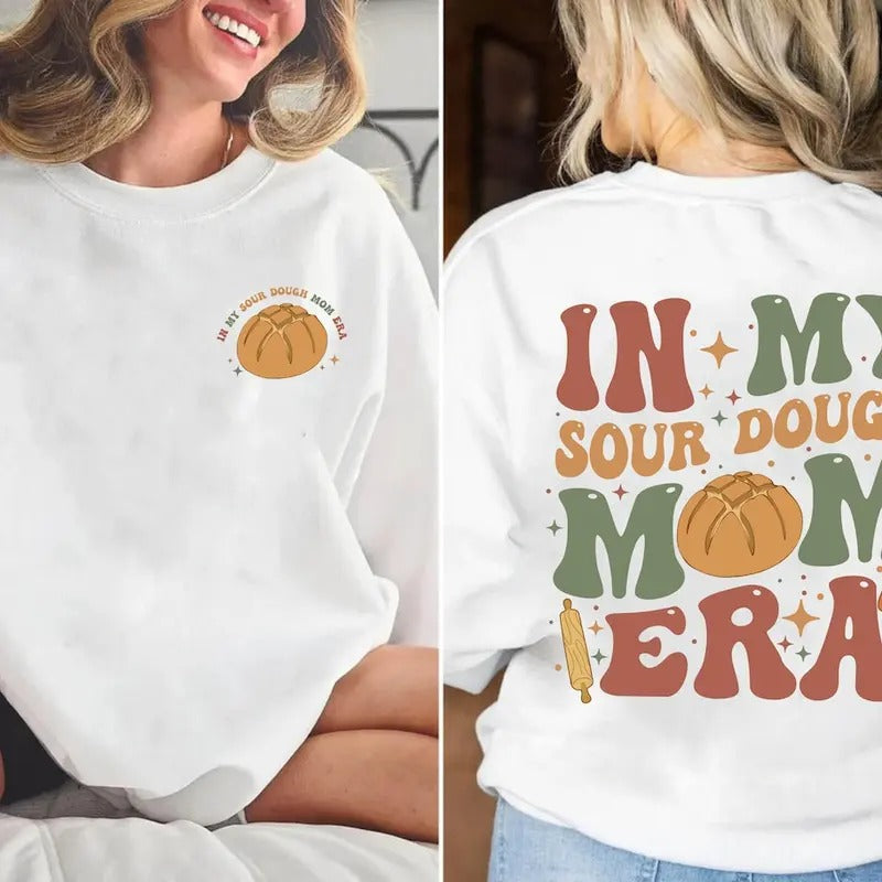 In my Sourdough Mom Era 2 Sided shirt, Homesteading Breadmaking shirt,Mothers Day Shirt Hoodie, Sweatshirt | CiraTrend.com