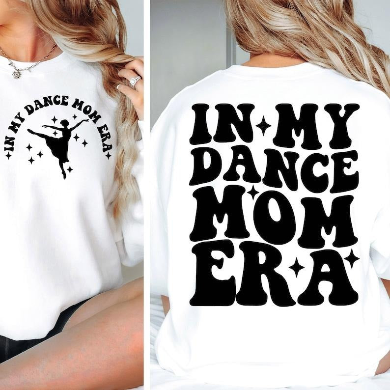 In my dance mom era, Dance Mom  , Dance mom t-shirt, Dance mom Png, competitive dance Hoodie, Sweatshirt | CiraTrend.com