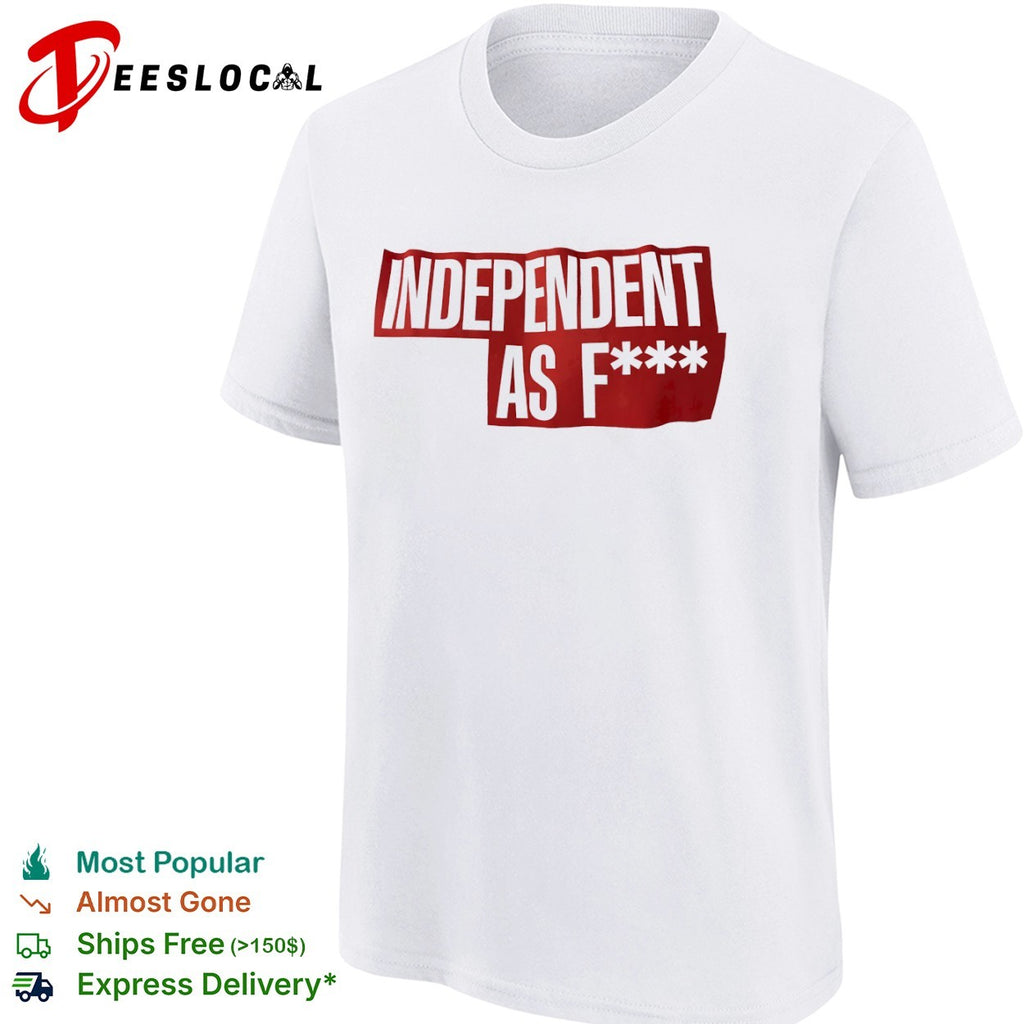 Independent as f shirt