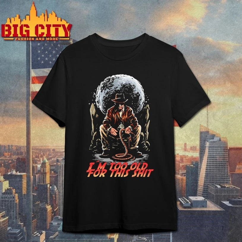 Indy I’m Too Old for this shit shirt