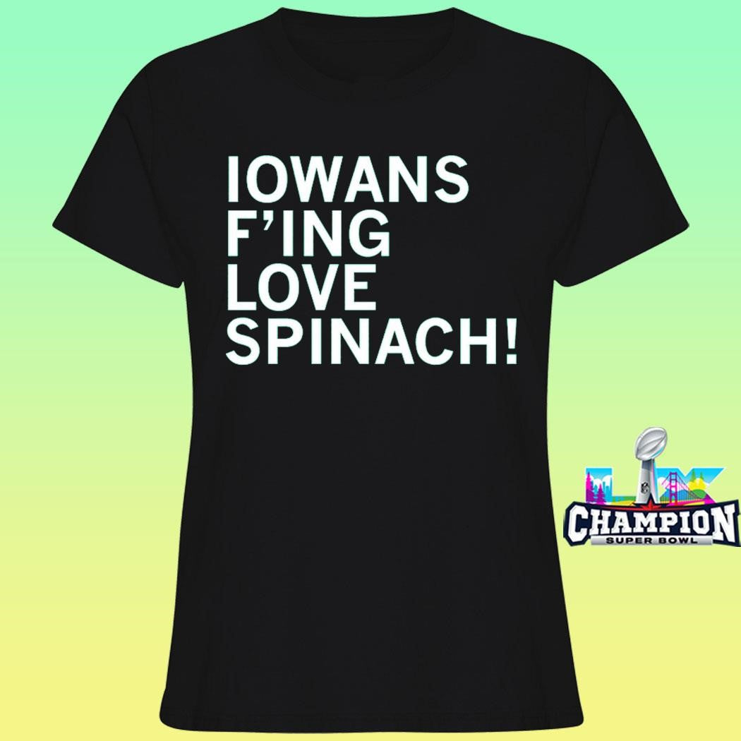 Iowans F’ing Love Spinach Shirt